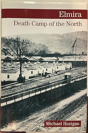 Image du vendeur pour ELMIRA Death Camp of the North mis en vente par Riverow Bookshop