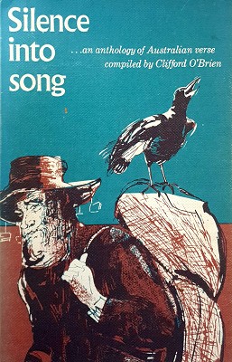 Silence Into Song: An Anthology Of Australian Verse