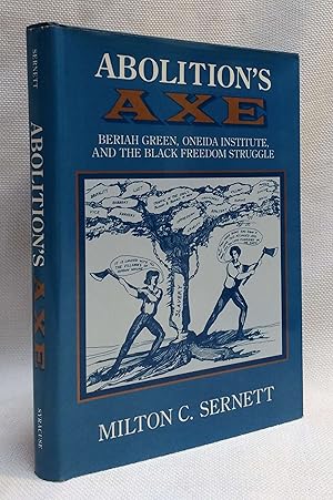 Imagen del vendedor de Abolition's Axe: Beriah Green, Oneida Institute, and the Black Freedom Struggle (New York State Study) a la venta por Book House in Dinkytown, IOBA