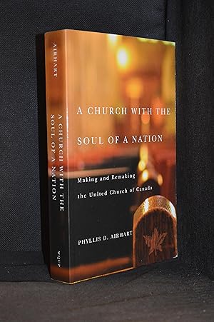 Bild des Verkufers fr A Church with the Soul of a Nation: Making and Remaking the United Church of Canada zum Verkauf von Burton Lysecki Books, ABAC/ILAB