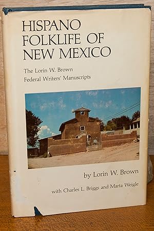 Hispano folklife of New Mexico: The Lorin W. Brown Federal Writers' Project manuscripts