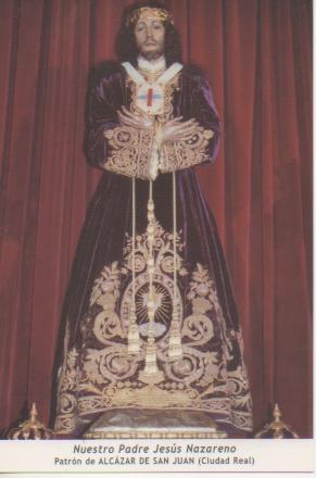 Seller image for Postal E03274: Nuestro Padre Jess Nazareno. Patrn de Alczar de San Juan, C.Real for sale by EL BOLETIN