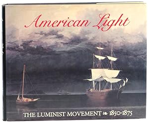 American Light : The Luminist Movement 1850-1875