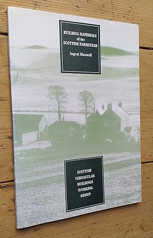 Building Materials of the Scottish Farmstead (Regional & Thematic studies No 3)