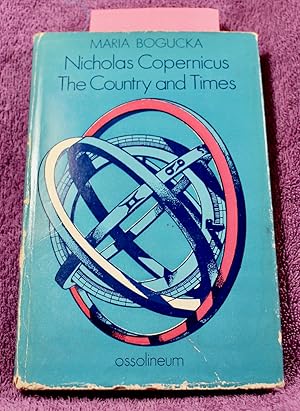 Seller image for NICHOLAS COPERNICUS THE COUNTRY AND TIMES. for sale by THE BOOK VAULT