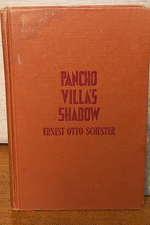 Imagen del vendedor de Pancho Villa's Shadow: The True Story of Mexico's Robin Hood as Told by His Interpreter a la venta por Snowden's Books
