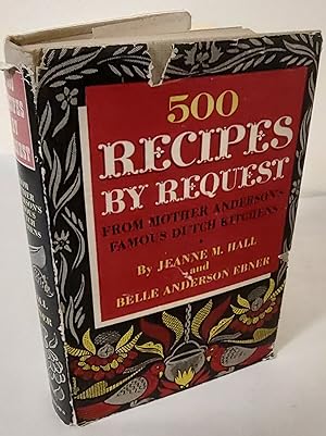 500 Recipes by Request; from Mother Anderson's famous Dutch kitchens