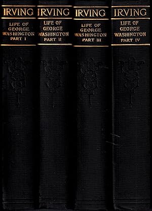 Seller image for The Works of Washington Irving: Life of George Washington, Four Volumes - Part One, Part Two, Part Three, Part Four for sale by UHR Books