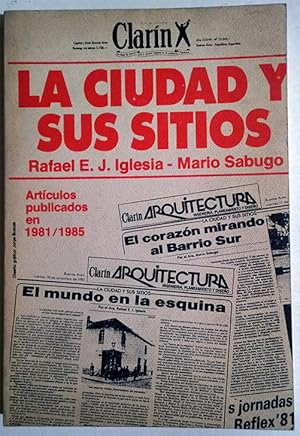 Imagen del vendedor de La ciudad y sus sitios. Diario Clarn, artculos publicados en 1981-1985 a la venta por Federico Burki