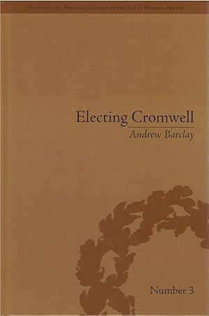 Electing Cromwell: The Making of a Politician