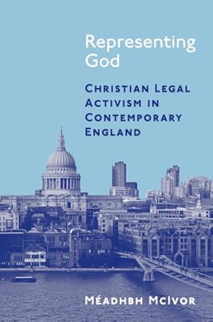 Image du vendeur pour Representing God : Christian Legal Activism in Contemporary England mis en vente par GreatBookPrices
