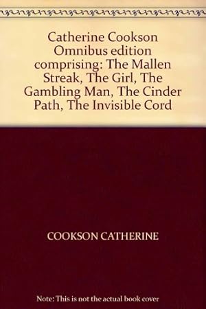 Bild des Verkufers fr Catherine Cookson Omnibus edition comprising: The Mallen Streak, The Girl, The Gambling Man, The Cinder Path, The Invisible Cord zum Verkauf von WeBuyBooks