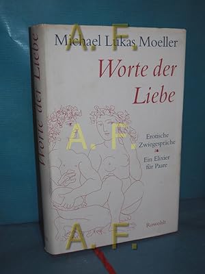 Immagine del venditore per Worte der Liebe : erotische Zwiegesprche , ein Elixier fr Paare venduto da Antiquarische Fundgrube e.U.