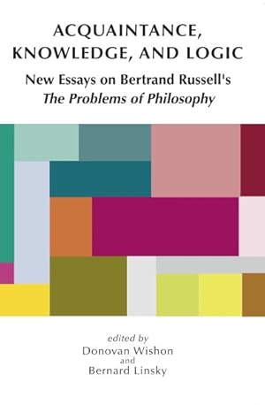 Seller image for Acquaintance, Knowledge, and Logic : New Essays on Bertrand Russell's "The Problems of Philosophy" for sale by GreatBookPricesUK