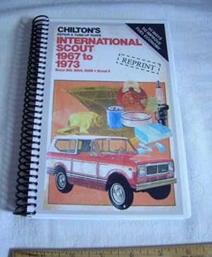 Chilton's Repair and Tune Up Guide : International Scout 1967 to 1973 : Scout 800 800a 800b Scout...