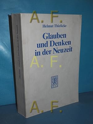 Bild des Verkufers fr Glauben und Denken in der Neuzeit : die groen Systeme der Theologie und Religionsphilosophie von zum Verkauf von Antiquarische Fundgrube e.U.