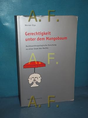 Bild des Verkufers fr Gerechtigkeit unter dem Mangobaum : rechtsanthropologische Forschung zu einer Insel des Rechts (Anthropologie der Gerechtigkeit Band 2) zum Verkauf von Antiquarische Fundgrube e.U.