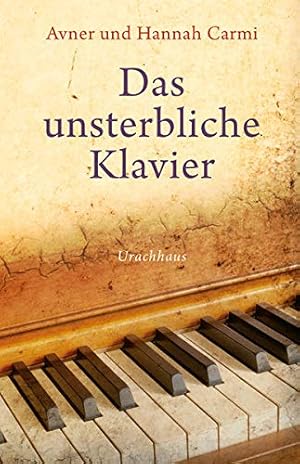 Imagen del vendedor de Das unsterbliche Klavier : die abenteuerliche und wahrhaftige Geschichte des verschollenen und wiedergefundenen Siena-Klaviers. Avner und Hannah Carmi ; aus dem amerikanischen Englisch von Anna Maria Jokl a la venta por Preiswerterlesen1 Buchhaus Hesse