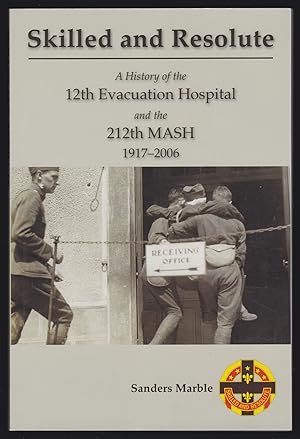 Seller image for Skilled and Resolute: A History of the 12th Evacuation Hospital and the 212th MASH, 1917-2006 for sale by JNBookseller