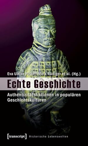 Bild des Verkufers fr Echte Geschichte: Authentizittsfiktionen in populren Geschichtskulturen (Historische Lebenswelten in populren Wissenskulturen/History in Popular Cultures) zum Verkauf von Modernes Antiquariat - bodo e.V.