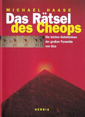 Bild des Verkufers fr Das Rtsel des Cheops: Die letzten Geheimnisse der grossen Pyramiden von Giza. Mit 74 Farbfotos, 35 Abbildungen und 7 Tabellen. zum Verkauf von Versandantiquariat Nussbaum