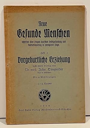 Vorgeburtliche Erziehung. Neue Gesunde Menschen. Schriften uber Fragen deutscher Volksgesundung u...