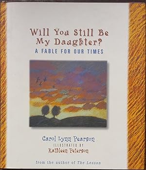 Seller image for Will You Be Still Be My Daughter?; A Fable for Our Times for sale by The Book House, Inc.  - St. Louis