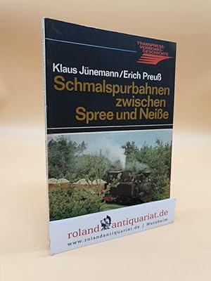 Schmalspurbahnen zwischen Spree und Neiße Klaus Jünemann; Erich Preuß