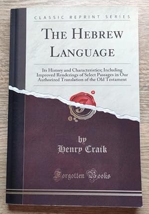 The Hebrew Language: Its History and Characteristics; Including Improved Renderings of Select Pas...