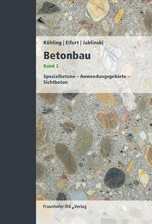 Seller image for Betonbau. Band 3.: Spezialbetone - Anwendungsgebiete - Sichtbeton. Spezialbetone - Anwendungsgebiete - Sichtbeton. for sale by Antiquariat Mander Quell