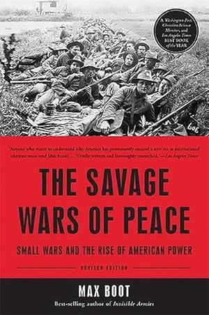Seller image for The Savage Wars of Peace: Small Wars and the Rise of American Power (Paperback) for sale by Grand Eagle Retail