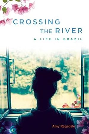Imagen del vendedor de Crossing the River: A Life in Brazil (Paperback) a la venta por CitiRetail