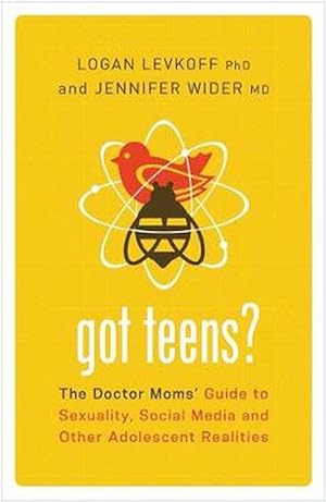 Imagen del vendedor de Got Teens?: The Doctor Moms' Guide to Sexuality, Social Media and Other Adolescent Realities (Paperback) a la venta por CitiRetail