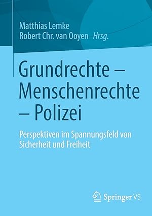 Grundrechte - Menschenrechte - Polizei : Perspektiven im Spannungsfeld von Sicherheit und Freihei...