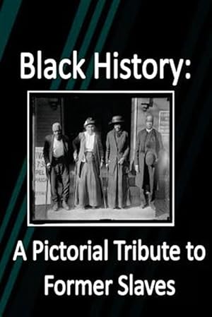 Imagen del vendedor de Black History : A Pictorial Tribute to Former Slaves a la venta por GreatBookPrices