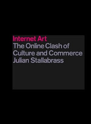 Seller image for Internet Art: The Online Clash of Culture and Commerce (Paperback) for sale by Grand Eagle Retail