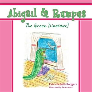 Seller image for Abigail & Rumpus (the Green Dinosaur) for sale by GreatBookPrices