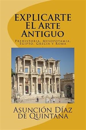 Seller image for Explic-Arte: Historia del Arte Antiguo: Prehistoria, Mesopotamia, Egipto, Grecia y Roma -Language: spanish for sale by GreatBookPrices