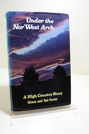 Under the nor'west arch;: A high country story