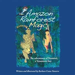 Seller image for Amazon Rainforest Magic: The Adventures of Namowe, a Yanomami Boy for sale by GreatBookPrices