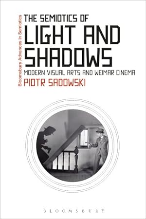 Imagen del vendedor de Semiotics of Light and Shadows : Modern Visual Arts and Weimar Cinema a la venta por GreatBookPrices