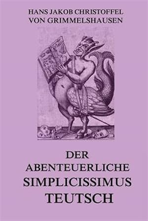 Seller image for Der Abenteuerliche Simplicissimus Teutsch: Vollstandige Ausgabe -Language: german for sale by GreatBookPrices