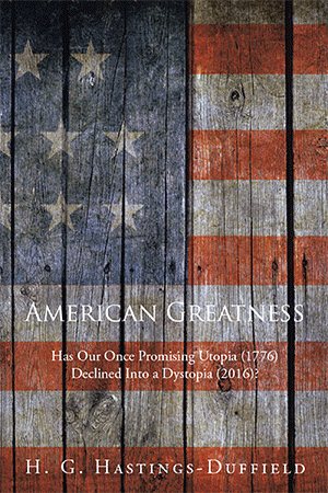 Bild des Verkufers fr American Greatness : Has Our Once Promising Utopia (1776) Declined into a Dystopia (2017)? zum Verkauf von GreatBookPrices