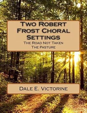 Imagen del vendedor de Two Robert Frost Choral Settings : The Road Not Taken and the Pasture a la venta por GreatBookPrices