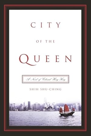 Imagen del vendedor de City Of The Queen : A Novel Of Colonial Hong Kong a la venta por GreatBookPrices