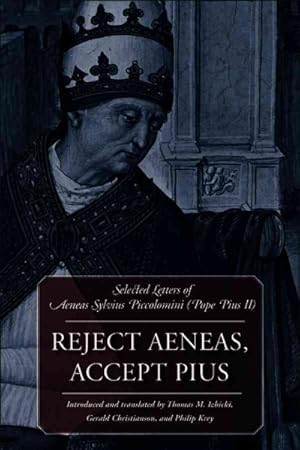 Image du vendeur pour Reject Aeneas, Accept Pius : Selected Letters of Aeneas Sylvius Piccolomini (Pope Pius II) mis en vente par GreatBookPrices