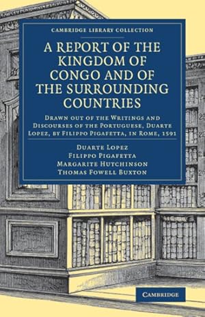 Image du vendeur pour Report of the Kingdom of Congo and of the Surrounding Countries : Drawn Out of the Writings and Discourses of the Portuguese, Duarte Lopez, by Filippo Pigafetta, in Rome, 1591 mis en vente par GreatBookPrices