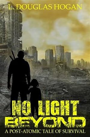 Seller image for No Light Beyond : A Post-atomic Tale of Survival for sale by GreatBookPrices