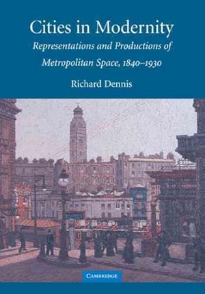 Seller image for Cities in Modernity : Representations and Productions of Metropolitan Spaces, 1840-1930 for sale by GreatBookPricesUK