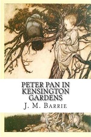 Imagen del vendedor de Peter Pan in Kensington Gardens a la venta por GreatBookPrices